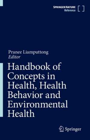 Handbook of Concepts in Health, Health Behavior and Environmental Health de Pranee Liamputtong