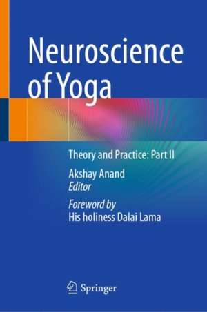 Neuroscience of Yoga: Theory and Practice: Part II de Akshay Anand