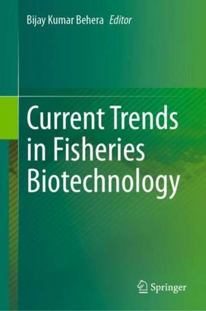 Current Trends in Fisheries Biotechnology de Bijay Kumar Behera