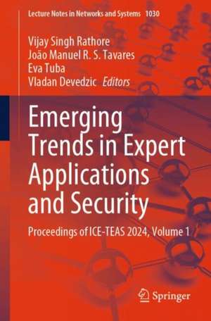 Emerging Trends in Expert Applications and Security: Proceedings of ICE-TEAS 2024, Volume 1 de Vijay Singh Rathore