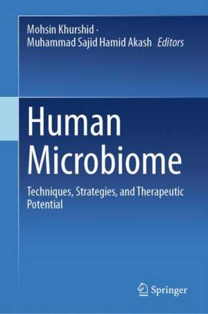 Human Microbiome: Techniques, Strategies, and Therapeutic Potential de Mohsin Khurshid