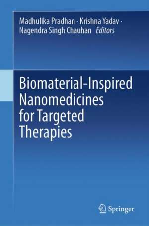 Biomaterial-Inspired Nanomedicines for Targeted Therapies de Madhulika Pradhan