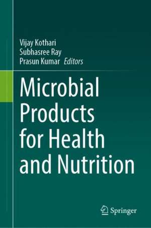 Microbial Products for Health and Nutrition de Vijay Kothari