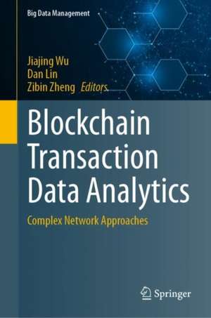 Blockchain Transaction Data Analytics: Complex Network Approaches de Jiajing Wu