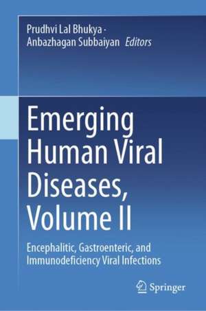 Emerging Human Viral diseases, Volume II: Encephalitic, Gastroenteric, and Immunodeficiency viral infections de Prudhvi Lal Bhukya