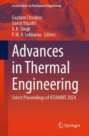 Advances in Thermal Engineering: Select Proceedings of ICFAMMT 2024 de Gautam Choubey