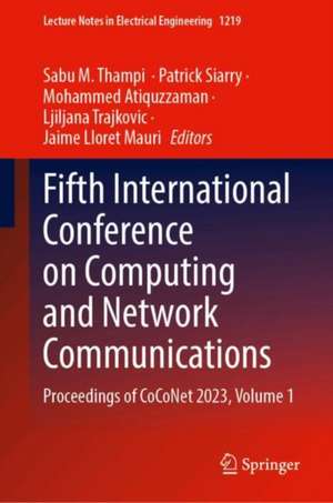 Fifth International Conference on Computing and Network Communications: Proceedings of CoCoNet 2023, Volume 1 de Sabu M. Thampi