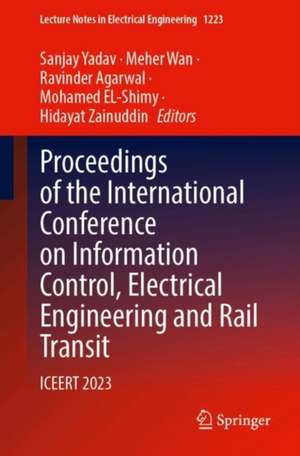 Proceedings of the International Conference on Information Control, Electrical Engineering and Rail Transit: ICEERT 2023 de Sanjay Yadav