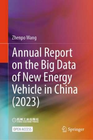 Annual Report on the Big Data of New Energy Vehicle in China (2023) de Zhenpo Wang