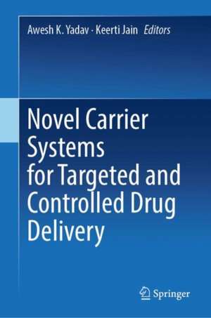 Novel Carrier Systems for Targeted and Controlled Drug Delivery de Awesh K. Yadav