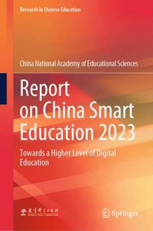 Report on China Smart Education 2023: Towards a Higher Level of Digital Education de China National Academy of Educational Sciences