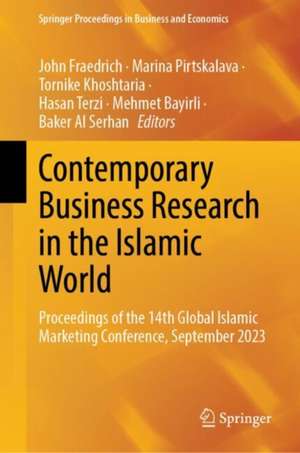 Contemporary Business Research in the Islamic World: Proceedings of the 14th Global Islamic Marketing Conference, September 2023 de John Fraedrich