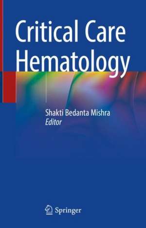 Critical Care Hematology de Shakti Bedanta Mishra