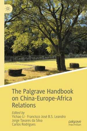 The Palgrave Handbook on China-Europe-Africa Relations de Yichao Li