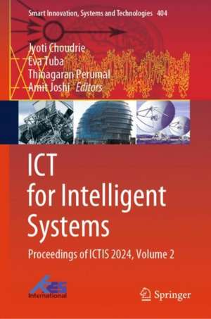 ICT for Intelligent Systems: Proceedings of ICTIS 2024, Volume 2 de Jyoti Choudrie