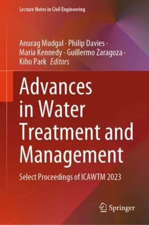 Advances in Water Treatment and Management: Select Proceedings of ICAWTM 2023 de Anurag Mudgal