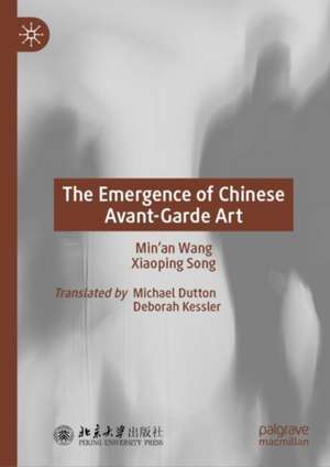 The Emergence of Chinese Avant-Garde Art de Min'an Wang