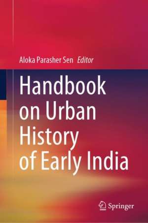 Handbook on Urban History of Early India de Aloka Parasher Sen