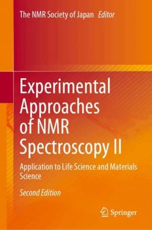 Experimental Approaches of NMR Spectroscopy II: Application to Life Science and Materials Science de The NMR Society of Japan