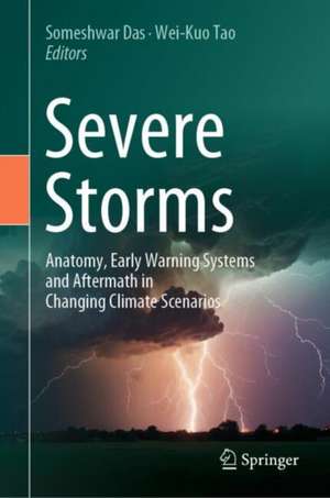 Severe Storms: Anatomy, Early Warning Systems and Aftermath in Changing Climate Scenarios de Someshwar Das