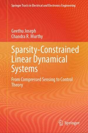 Sparsity-Constrained Linear Dynamical Systems: From Compressed Sensing to Control Theory de Geethu Joseph