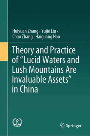 Theory and Practice of “Lucid Waters and Lush Mountains Are Invaluable Assets” de Huiyuan Zhang