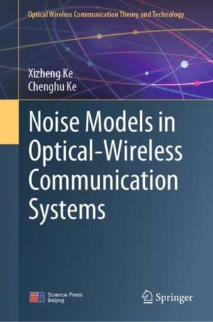 Noise Models in Optical-Wireless Communication Systems de Xizheng Ke