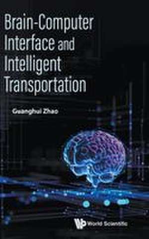 BRAIN-COMPUTER INTERFACE AND INTELLIGENT TRANSPORTATION de Zhao Guanghui