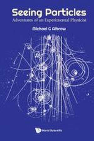 SEEING PARTICLES de Albrow Michael G