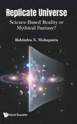 REPLICATE UNIVERSE de Mohapatra Rabindra N