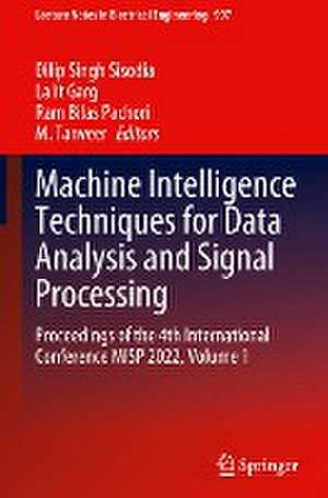 Machine Intelligence Techniques for Data Analysis and Signal Processing: Proceedings of the 4th International Conference MISP 2022, Volume 1 de Dilip Singh Sisodia