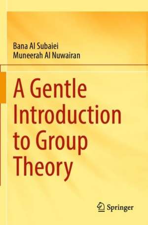 A Gentle Introduction to Group Theory de Bana Al Subaiei