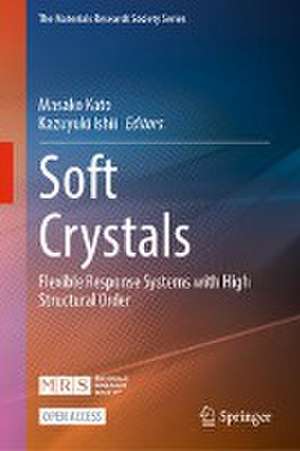 Soft Crystals: Flexible Response Systems with High Structural Order de Masako Kato