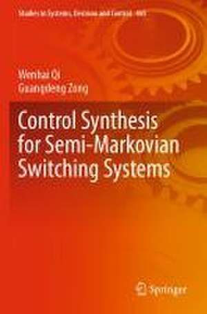 Control Synthesis for Semi-Markovian Switching Systems de Wenhai Qi