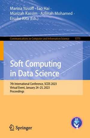 Soft Computing in Data Science: 7th International Conference, SCDS 2023, Virtual Event, January 24–25, 2023, Proceedings de Marina Yusoff