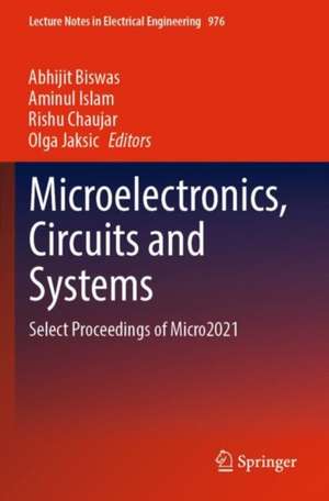 Microelectronics, Circuits and Systems: Select Proceedings of Micro2021 de Abhijit Biswas