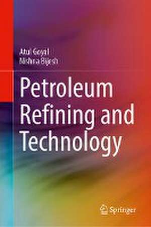 Petroleum Refining and Technology de Atul Goyal