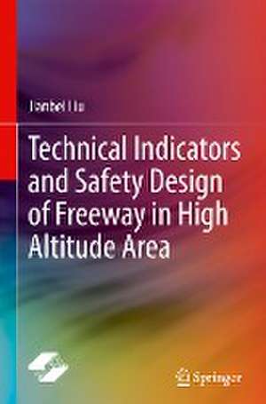 Technical Indicators and Safety Design of Freeway in High Altitude Area de Jianbei Liu