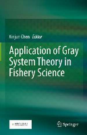 Application of Gray System Theory in Fishery Science de Xinjun Chen