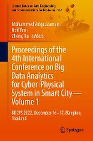 Proceedings of the 4th International Conference on Big Data Analytics for Cyber-Physical System in Smart City - Volume 1: BDCPS 2022, December 16-17, Bangkok, Thailand de Mohammed Atiquzzaman