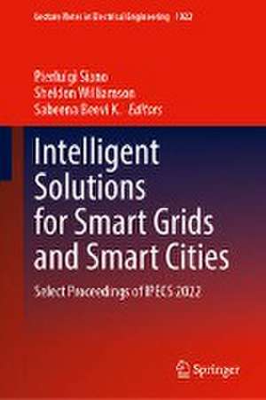 Intelligent Solutions for Smart Grids and Smart Cities: Select Proceedings of IPECS 2022 de Pierluigi Siano