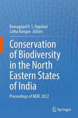 Conservation of Biodiversity in the North Eastern States of India: Proceedings of NERC 2022 de Ramagopal V. S. Uppaluri