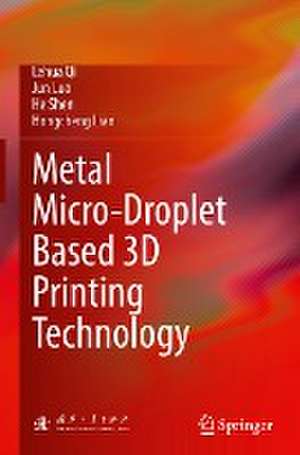 Metal Micro-Droplet Based 3D Printing Technology de Lehua Qi