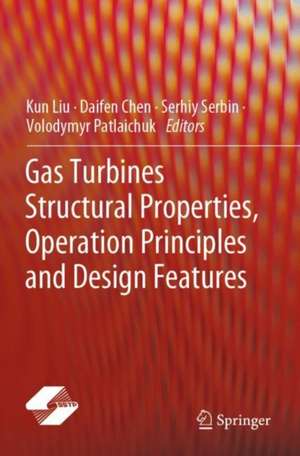 Gas Turbines Structural Properties, Operation Principles and Design Features de Kun Liu