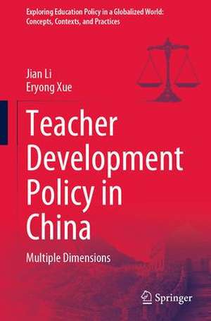 Teacher Development Policy in China: Multiple Dimensions de Jian Li