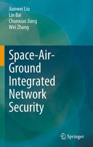 Space-Air-Ground Integrated Network Security de Jianwei Liu