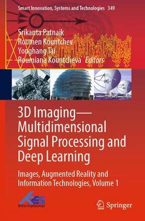 3D Imaging—Multidimensional Signal Processing and Deep Learning: Images, Augmented Reality and Information Technologies, Volume 1 de Srikanta Patnaik