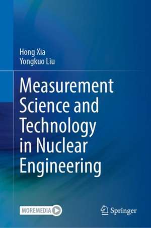 Measurement Science and Technology in Nuclear Engineering de Hong Xia