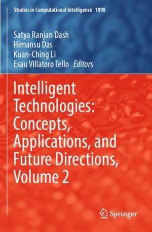 Intelligent Technologies: Concepts, Applications, and Future Directions, Volume 2 de Satya Ranjan Dash