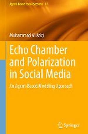 Echo Chamber and Polarization in Social Media: An Agent-Based Modeling Approach de Muhammad Al Atiqi